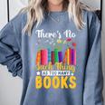 There's No Such Thing As Too Many Books Comfort Colors Sweatshirt Denim