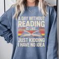 Retro A Day Without Reading Is Like Just Kidding Book Lover Comfort Colors Sweatshirt Denim