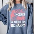 Ride Horses Read Books Be Happy Comfort Colors Sweatshirt Denim