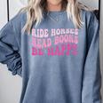 Ride Horses Read Books Be Happy Groovy Book Horse Premium Comfort Colors Sweatshirt Denim