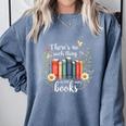 Sarcastic There’s No Such Thing As Too Many Books Comfort Colors Sweatshirt Denim