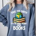 Save The Earth It’s The Only Planet With Books Comfort Colors Sweatshirt Denim