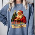 He Sees What You’Ve Been Reading Santa Book Lover Christmas Comfort Colors Sweatshirt Denim He Sees What You’Ve Been Reading Santa Book Lover Christmas Comfort Colors Sweatshirt Denim