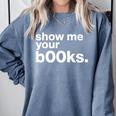Show Me Your Books Reading Pun Library Comfort Colors Sweatshirt Denim
