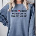 Sit The Fuck Down And Read Good Girl Spicy Books Smut Reader Comfort Colors Sweatshirt Denim Sit The Fuck Down And Read Good Girl Spicy Books Smut Reader Comfort Colors Sweatshirt Denim