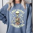 Skeleton I Buy Books Like I'm Immortal Halloween Comfort Colors Sweatshirt Denim Skeleton I Buy Books Like I'm Immortal Halloween Comfort Colors Sweatshirt Denim
