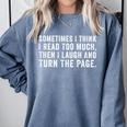 Sometimes I Think I Read Too Much Book Reader Quote Comfort Colors Sweatshirt Denim Sometimes I Think I Read Too Much Book Reader Quote Comfort Colors Sweatshirt Denim
