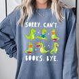 Sorry Can't Books Bye Dinosaur Librarian Bookworm Teacher Comfort Colors Sweatshirt Denim Sorry Can't Books Bye Dinosaur Librarian Bookworm Teacher Comfort Colors Sweatshirt Denim