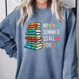 My Summer Is All Booked Book Reading Book Lover Comfort Colors Sweatshirt Denim