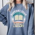 Support Your Local Library Book Lovers Comfort Colors Sweatshirt Denim Support Your Local Library Book Lovers Comfort Colors Sweatshirt Denim