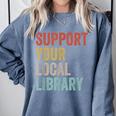 Support Your Local Library Books Bookaholic Teacher Bookworm Comfort Colors Sweatshirt Denim Support Your Local Library Books Bookaholic Teacher Bookworm Comfort Colors Sweatshirt Denim