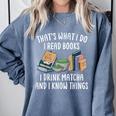 That's What I Do I Read Books I Drink Matcha I Know Things Comfort Colors Sweatshirt Denim
