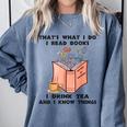That's What I Do I Read Books I Drink Tea And I Know Things Comfort Colors Sweatshirt Denim