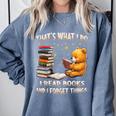That's What I Do I Read Books And Forget Things Love Books Comfort Colors Sweatshirt Denim That's What I Do I Read Books And Forget Things Love Books Comfort Colors Sweatshirt Denim