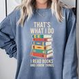 That's What i Do i Read Books And i Know Things Cute Graphic Comfort Colors Sweatshirt Denim