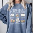 Things I Do In My Spare Time Read Books Buy Books Comfort Colors Sweatshirt Denim Things I Do In My Spare Time Read Books Buy Books Comfort Colors Sweatshirt Denim