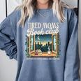 Tired Moms Book-Club Reading Book Lover Literature Bookish Comfort Colors Sweatshirt Denim