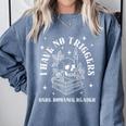 Trigger Warning Dark Romance Reader Bookish No Triggers Book Comfort Colors Sweatshirt Denim