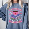 Valentines All Booked For Valentines Book Lovers Teacher Kid Premium Comfort Colors Sweatshirt Denim Valentines All Booked For Valentines Book Lovers Teacher Kid Premium Comfort Colors Sweatshirt Denim
