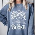 Will Trade Brother For Books Comfort Colors Sweatshirt Denim