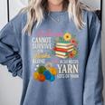 A Woman Cannot Survive On Books Alone She Also Needs Yarn Comfort Colors Sweatshirt Denim A Woman Cannot Survive On Books Alone She Also Needs Yarn Comfort Colors Sweatshirt Denim