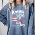 A Woman Cannot Survive On Books Alone She Also Needs Yarn Premium Comfort Colors Sweatshirt Denim A Woman Cannot Survive On Books Alone She Also Needs Yarn Premium Comfort Colors Sweatshirt Denim