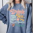 Women's Drink Tea Read Books Nerd Book Reader Book Reading Lover Comfort Colors Sweatshirt Denim