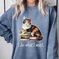 Womens Girls Books I Do What I Want Calico Cat Lover Comfort Colors Sweatshirt Denim Womens Girls Books I Do What I Want Calico Cat Lover Comfort Colors Sweatshirt Denim