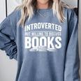 Women's Introverted But Willing To Discuss Books Comfort Colors Sweatshirt Denim Women's Introverted But Willing To Discuss Books Comfort Colors Sweatshirt Denim