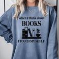 Women's When I Think About Books I Touch My Shelf Book Lover Bookish Comfort Colors Sweatshirt Denim Women's When I Think About Books I Touch My Shelf Book Lover Bookish Comfort Colors Sweatshirt Denim
