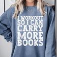 I Workout So I Can Carry More Books Lover Bookworm Gym Comfort Colors Sweatshirt Denim I Workout So I Can Carry More Books Lover Bookworm Gym Comfort Colors Sweatshirt Denim
