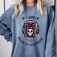 If I Wreck Pause My Audiobook Lover Reader Book-Club Women Comfort Colors Sweatshirt Denim