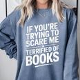 If You'Re Trying To Scare Me I'm Terrified Of Books Retro Comfort Colors Sweatshirt Denim If You'Re Trying To Scare Me I'm Terrified Of Books Retro Comfort Colors Sweatshirt Denim