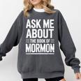 Ask Me About The Book Of Mormon Comfort Colors Sweatshirt Pepper