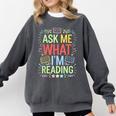 Ask Me What I'm Reading Bookworm Librarian Reader Comfort Colors Sweatshirt Pepper