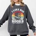 I LIKE BIG BOOKS AND I CANNOT LIE Book Lover Print Comfort Colors Sweatshirt Pepper I LIKE BIG BOOKS AND I CANNOT LIE Book Lover Print Comfort Colors Sweatshirt Pepper