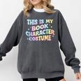 This Is My Book Character Costume Book Lover Groovy Comfort Colors Sweatshirt Pepper This Is My Book Character Costume Book Lover Groovy Comfort Colors Sweatshirt Pepper