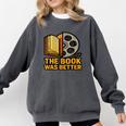 Book Love Scene The Book Was Better Bookworm Vibes Comfort Colors Sweatshirt Pepper