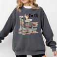 Book Lovers Bookworm Book Nerd I'm Ok Teacher School Comfort Colors Sweatshirt Pepper Book Lovers Bookworm Book Nerd I'm Ok Teacher School Comfort Colors Sweatshirt Pepper