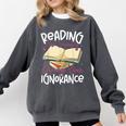 Book Reading Reading Can Seriously Damage Your Ignorance Comfort Colors Sweatshirt Pepper