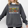 Bookcase Driving My Husband Crazy One Book At A Time Comfort Colors Sweatshirt Pepper