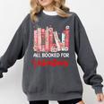 All Booked For Valentine Book Lovers Women Girl Teacher Comfort Colors Sweatshirt Pepper All Booked For Valentine Book Lovers Women Girl Teacher Comfort Colors Sweatshirt Pepper