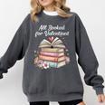 All Booked For Valentines Book Lover Romance Comfort Colors Sweatshirt Pepper All Booked For Valentines Book Lover Romance Comfort Colors Sweatshirt Pepper