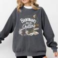 Bookmarks Are For Quitters Book Lovers Reading Comfort Colors Sweatshirt Pepper Bookmarks Are For Quitters Book Lovers Reading Comfort Colors Sweatshirt Pepper