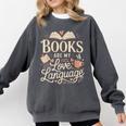 Books Are My Love Language Reader And Book Lover Bookworms Comfort Colors Sweatshirt Pepper Books Are My Love Language Reader And Book Lover Bookworms Comfort Colors Sweatshirt Pepper
