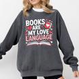 Books Are My Love Language Valentines Book Lover Teacher Comfort Colors Sweatshirt Pepper Books Are My Love Language Valentines Book Lover Teacher Comfort Colors Sweatshirt Pepper