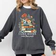 I Like Books More Than People Reading Reader Bookworm Saying Comfort Colors Sweatshirt Pepper