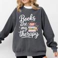 Books Are My Therapy Book Lover Coffee Books Flowers Bookish Comfort Colors Sweatshirt Pepper Books Are My Therapy Book Lover Coffee Books Flowers Bookish Comfort Colors Sweatshirt Pepper