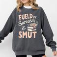 Bookworm Fueled By Sarcasm And Smut Book Reading Comfort Colors Sweatshirt Pepper