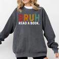Bruh Read a Book Comfort Colors Sweatshirt Pepper
